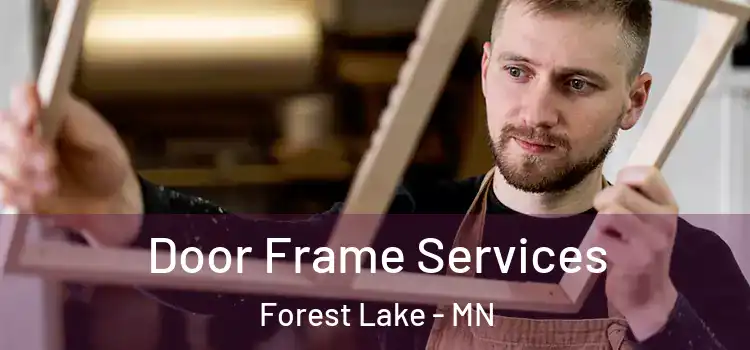 Door Frame Services Forest Lake - MN